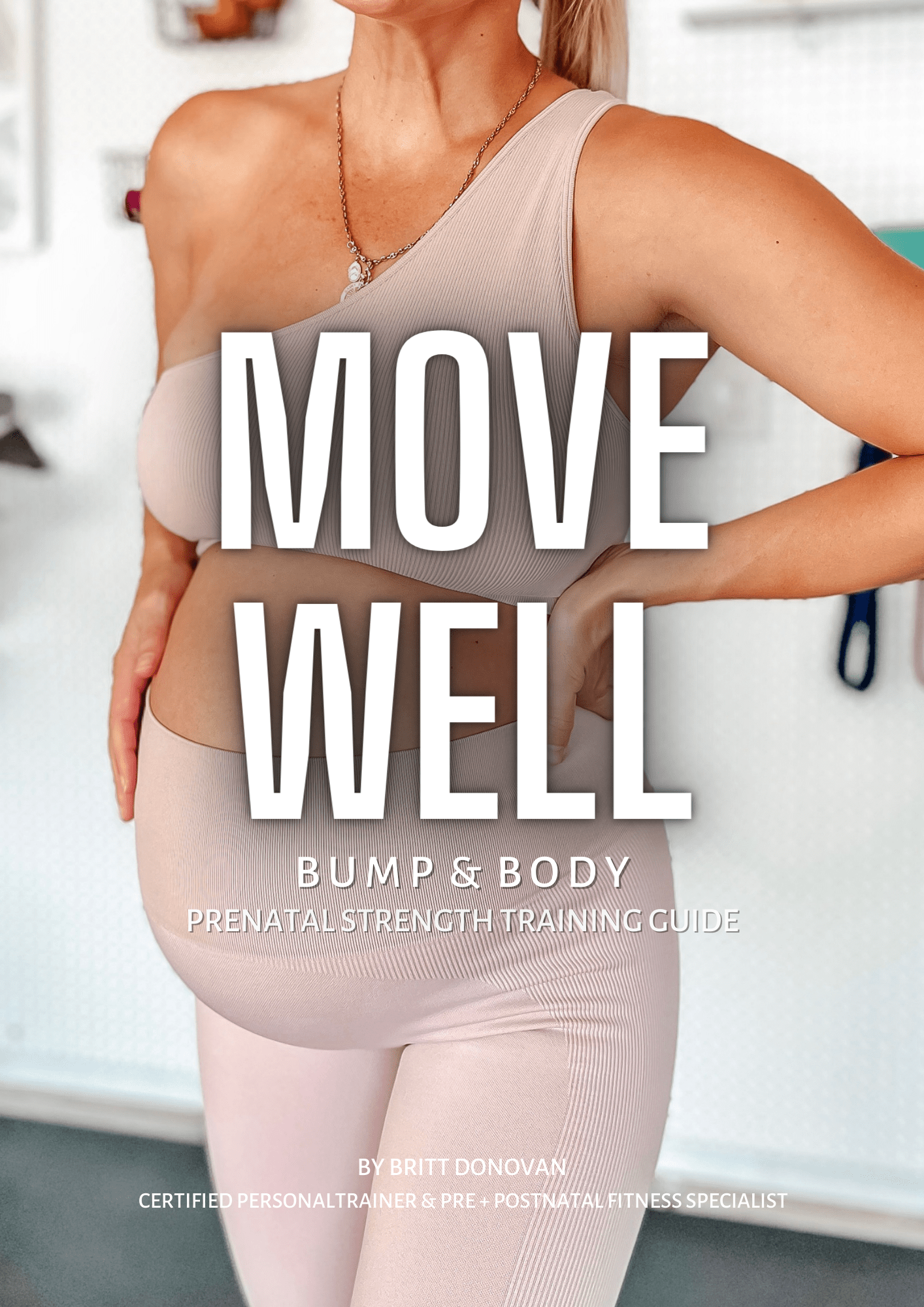 MOVE WELL BUMP & BODY PRENATAL STRENGTH TRAINING GUIDE - Britt Donovan